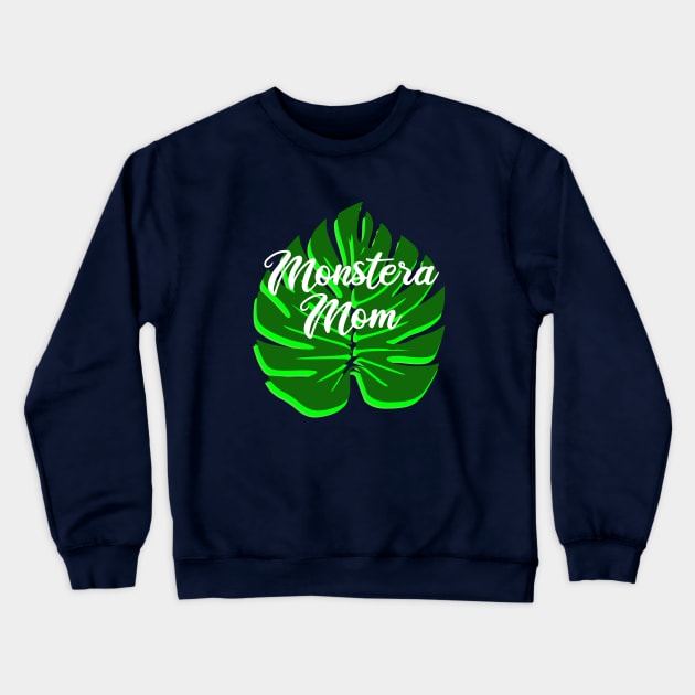 Monstera Mom Tropical Plant lover Crewneck Sweatshirt by Mindseye222